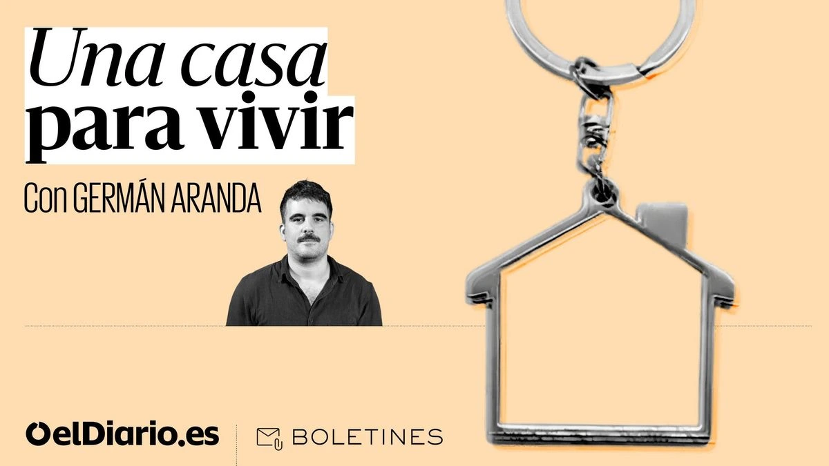 'Una casa para vivir', el nuevo boletín de elDiario.es para entender la crisis de la vivienda